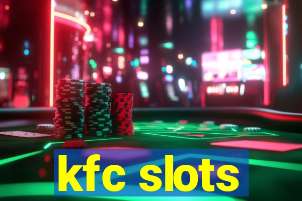 kfc slots